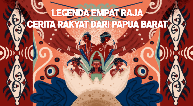 Legenda Empat Raja Kepahlawanan & Kebijaksanaan dari Papua